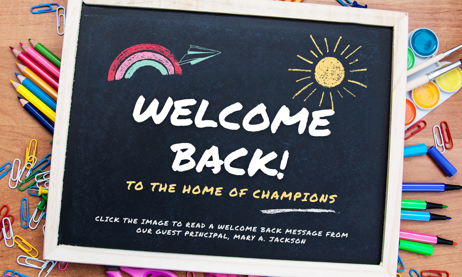 Click the Image to read a Welcome Back message from our guest Principal, Mary A. Jackson